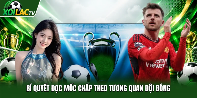 Bí quyết đọc mốc chấp theo tương quan đội bóng