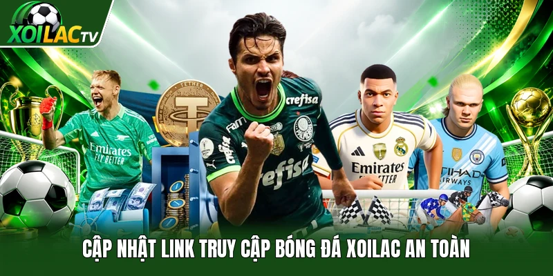 Cập nhật link truy cập bóng đá Xoilac an toàn