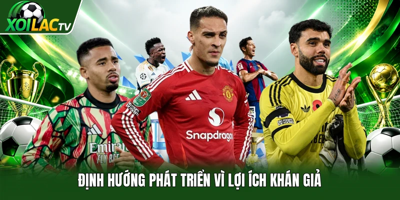 Định hướng phát triển vì lợi ích khán giả