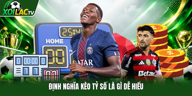 Định nghĩa kèo tỷ số là gì dễ hiểu