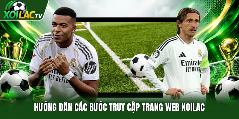 Hướng dẫn các bước truy cập trang web Xoilac