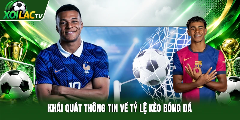 Khái quát thông tin về tỷ lệ kèo bóng đá