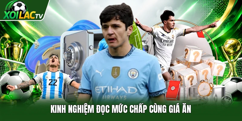 Kinh nghiệm đọc mức chấp cùng giá ăn