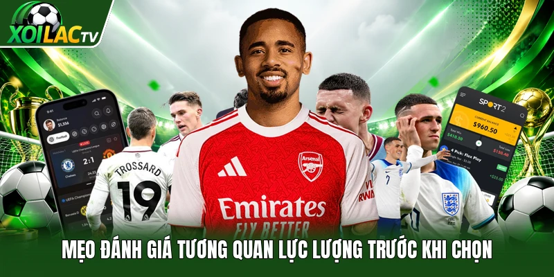 Mẹo đánh giá tương quan lực lượng trước khi chọn