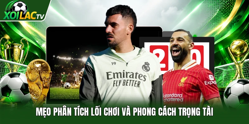 Mẹo phân tích lối chơi và phong cách trọng tài
