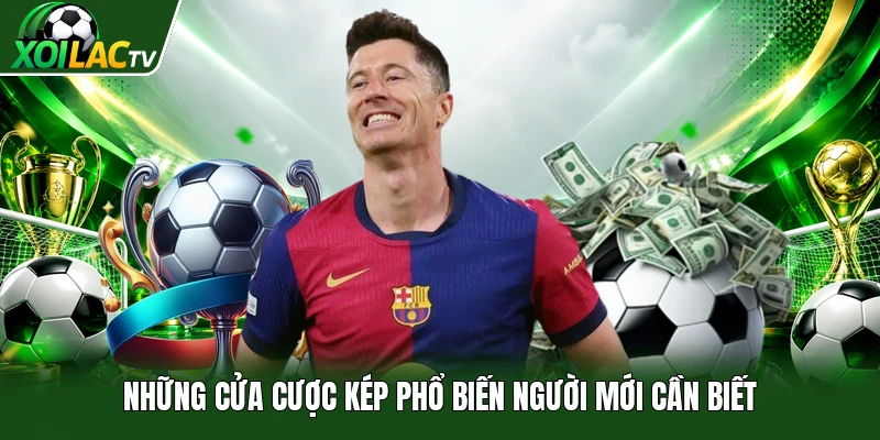 Những cửa cược kép phổ biến người mới cần biết