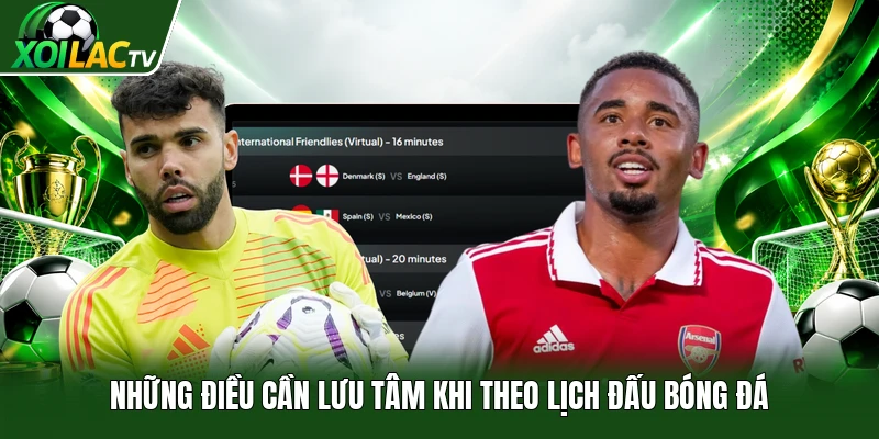 Những điều cần lưu tâm khi theo lịch đấu bóng đá