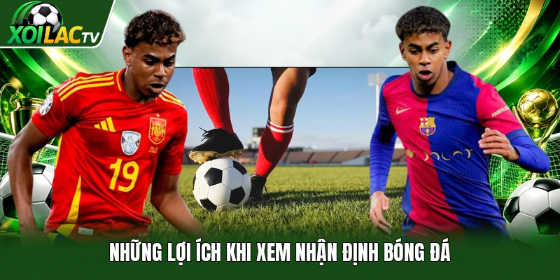 Những lợi ích khi xem nhận định bóng đá