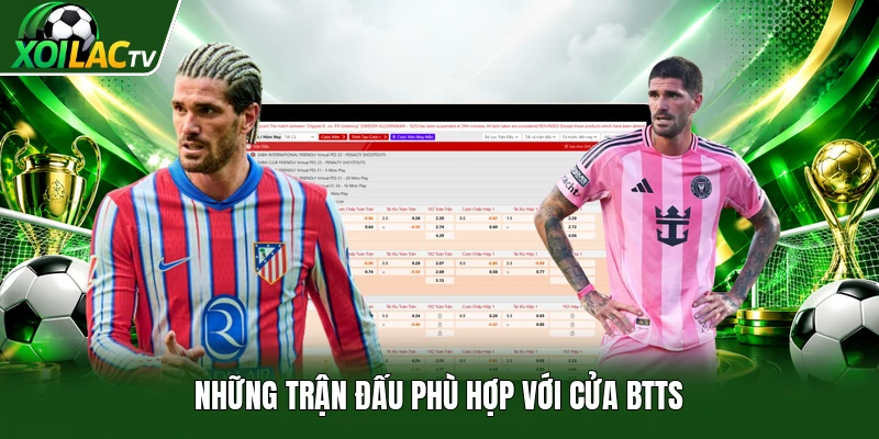 Những trận đấu phù hợp với cửa BTTS