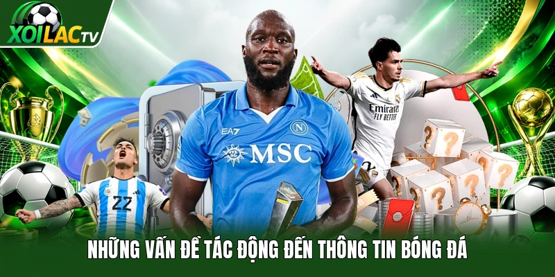 Những vấn đề tác động đến thông tin bóng đá