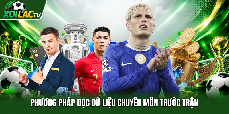 Phương pháp đọc dữ liệu chuyên môn trước trận