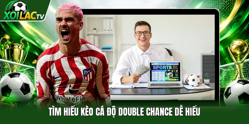 Tìm hiểu kèo cá độ Double Chance dễ hiểu